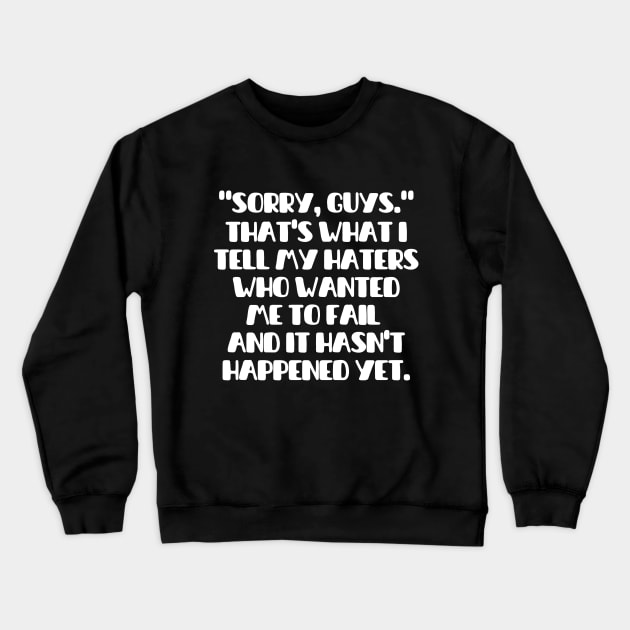 Shout out to my haters Crewneck Sweatshirt by mksjr